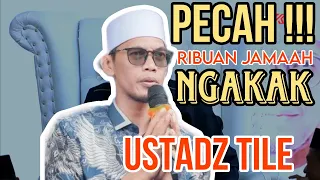 HEBOH!!!CERAMAH TERKOCAK USTADZ TILE||TERLUCU||TERKOCAK