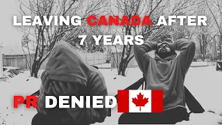 PR DENIED AFTER 7 YEARS IN CANADA!