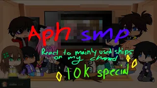 Aph smp react to my mainly used ships //Aphmau smp// ships (10k special)