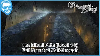The Ritual Path (Level 4-2) - Full Narrated Walkthrough - Demon's Souls Remake