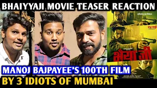 Bhaiyyaji Movie Teaser Reaction | By 3 Idiots Of Mumbai | Manoj Bajpayee | Vinod Bhanushali