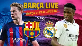 🔴 BARÇA LIVE: BARÇA - REAL MADRID I Warm up & Match Center ⚽