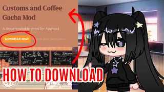 How to download Gacha Customs and Coffee mod for Android (Link in Description)