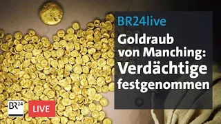 BR24live: Verdächtige im Manchinger Goldraub festgenommen | BR24