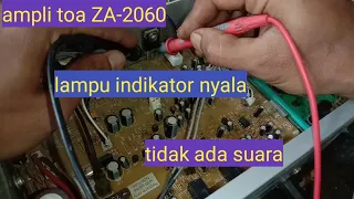 servis ampli toa za-2060 || memperbaiki ampli toa za-2060 tidak ada suara//keluar suara