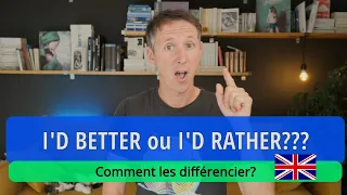 FAIRE ENFIN LA DIFFERENCE: I'd better / I'd rather (+ EXERCICE)