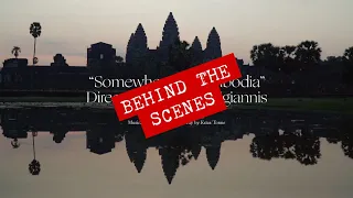 Behind The Scenes of SOMEWHERE IN CAMBODIA by Aris Katsigiannis | Aris Ziotopoulos (VLOG)