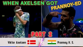 (PART 2) WHEN AXELSEN GOT PRANNOY-ED | Viktor Axelsen vs HS. Prannoy