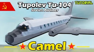 Tupolev Tu-104 "Camel" Airliner | Plane Crazy - Tutorial