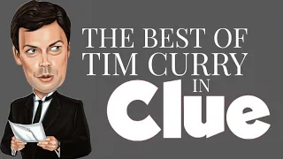 The Best of Tim Curry in "Clue: The Movie"