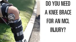 Do you need a knee brace for a torn MCL?