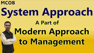 System Approach / Theory of Management, Modern Theory Approach of Management, Theories of Management