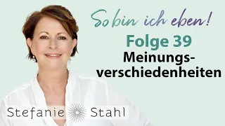 Stefanie Stahl #39 | Meinungsverschiedenheiten in Freundschaft und Beziehung | So bin ich eben