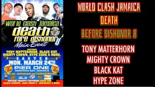 WORLD CLASH JAMAICA DEATH BEFORE DISHONOR 8 TONY MATTERHORN, MIGHTY CROWN, BLACK KAT, HYPE ZONE