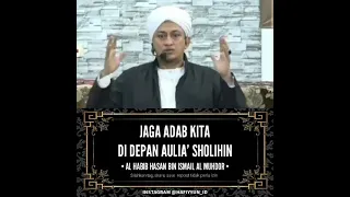 "Al Habib Hasan Bin Ismail Al Muhdor"🗒️Jaga Adap Kita Di Depan Aulia'Sholihin