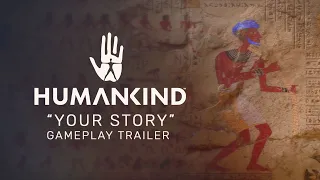 HUMANKIND™ - "Your Story" Gameplay Trailer