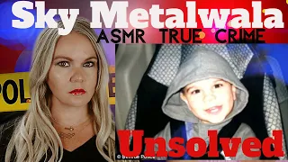 The Unsolved Disappearance of Sky Metalwala | ASMR Mystery Monday | Missing Child #ASMR #TrueCrime