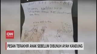 Pesan Terakhir Anak Sebelum Dibunuh Ayah Kandung