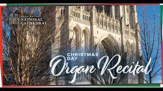12.25.22 Christmas Day Organ Recital at Washington National Cathedral