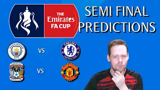 My FA Cup Semi Final Predictions! Manchester City vs Chelsea & Coventry City vs Manchester United!