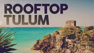 ROOFTOP TULUM 🏝️ Summer Mix - Best Of Remixes DEEP HOUSE