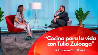 “Cocina para la vida con Tulio Zuloaga” I Placeres con Flavia