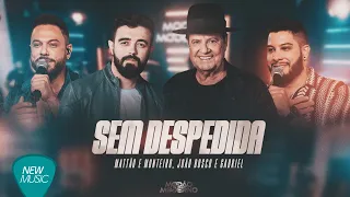 Mattão e Monteiro, João Bosco e Gabriel - Sem Despedida {Modão Moderno} (Clipe Oficial)