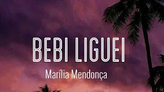 (LETRA) BEBI LIGUEI - Marília Mendonça