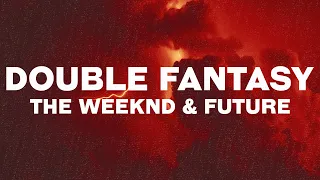 The Weeknd - Double Fantasy (Lyrics) ft. Future