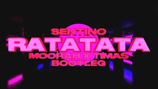 Sentino - RATATATA (MOORAH x TIMAS Bootleg)