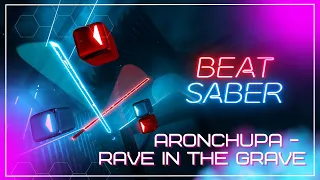 Rave in the Grave - AronChupa #beatsaber