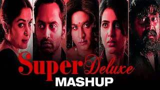 Super Deluxe Mashup | Thiagarajan Kumararaja | Yuvan | Vijay Sethupathi | Fahadh Faasil | Samantha