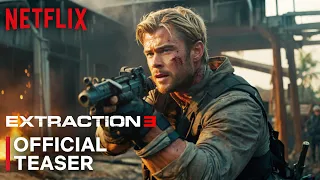 EXTRACTION 3 (2025) - FIRST TRAILER  - NETFLIX | Chris Hemsworth | extraction 3 trailer