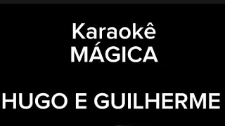 Mágica - Hugo e Guilherme (Karaokê legendado)