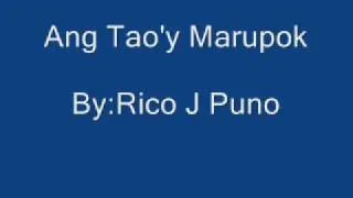 Ang Tao'y Marupok By:Rico J Puno