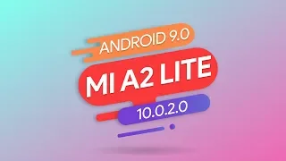 ANDROID 9.0 (10.0.2.0) ДЛЯ XIAOMI MI A2 LITE - ОБЗОР ОБНОВЛЕНИЯ!