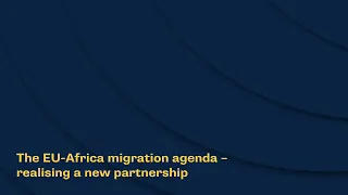 The EU Africa migration agenda – realising a new partnership
