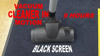►WHITE NOISE | #76 VACUUM CLEANER IN MOTION SOUND FOR SLEEP, RELAX AND STUDY | BLACK SCREEN | 9HOURS