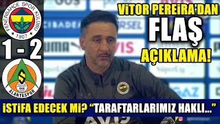 FLAŞ! Vitor Pereira'dan Maç Sonu İSTİFA Açıklaması! ''Haklılar!'' l Fenerbahçe 1-2 Alanyaspor