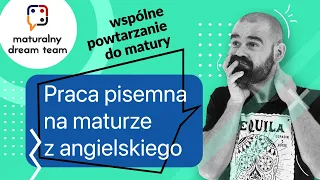 JĘZYK ANGIELSKI: Praca pisemna na maturze