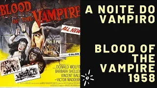 "A Noite do vampiro" (1958) [Blood of the vampire] HD LEGENDADO