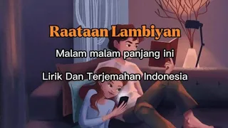 Raataan Lambiyan (Lirik dan Terjemahan Indonesia)