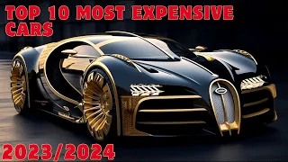 Top 10 Most Expensive Cars 2023/2024