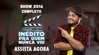 MATHEUS CEARÁ - INÉDITO PRA QUEM NUNCA VIU - SHOW COMPLETO