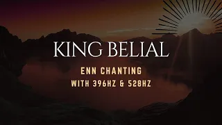 KING BELIAL ENN CHANTING WITH 396hz and 528hz