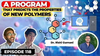 A Program That Predicts the Properties of New Polymers (ft. Dr. Rishi Gurnani) | Ep. 118