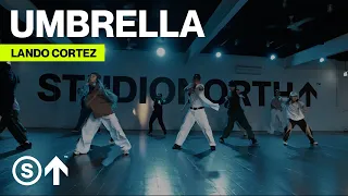 "Umbrella" - Rihanna Ft. Jay-Z | Lando Cortez Choreography