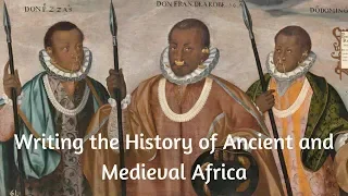 Writing the History of Ancient and Medieval Africa