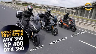 Üçü Bir Arada! Xp 400 / Adv350 / Dtx360 Sizce Hangisi?