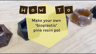 How To: Make your own bioplastic pine resin pot